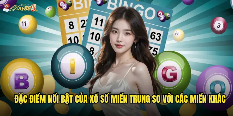 Đặc điểm nổi bật của Xổ số miền Trung so với các miền khác