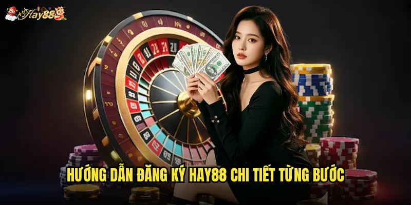 Hay88 có phải là lựa chọn đáng tin cậy cho cược thủ hiện nay? 2 Hướng dẫn đăng ký tài khoản nhanh chóng bảo mật