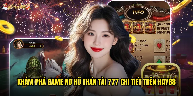 Khám phá game Nổ Hũ Thần Tài 777 chi tiết trên hay88