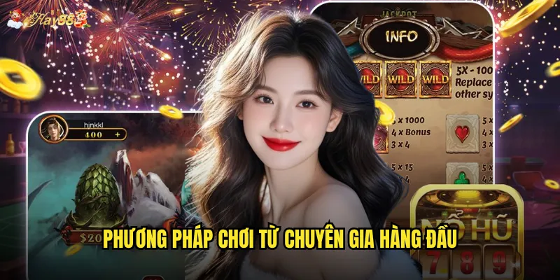 Phương pháp chơi từ chuyên gia hàng đầu