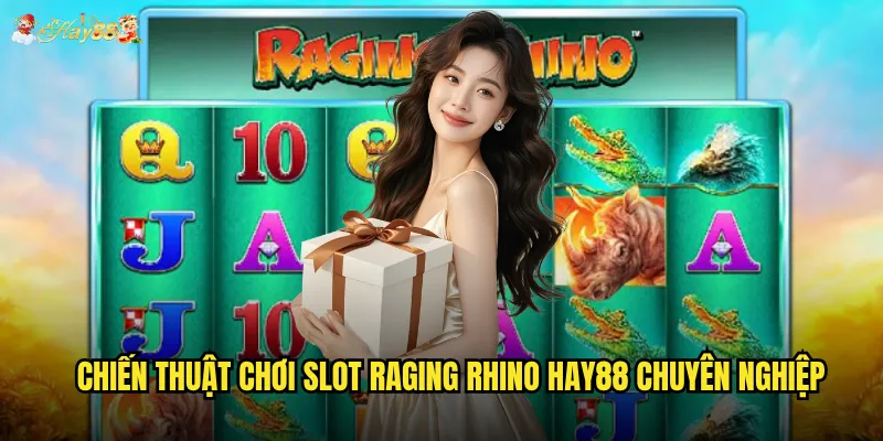 Chiến thuật chơi Slot Raging Rhino Hay88 chuyên nghiệp