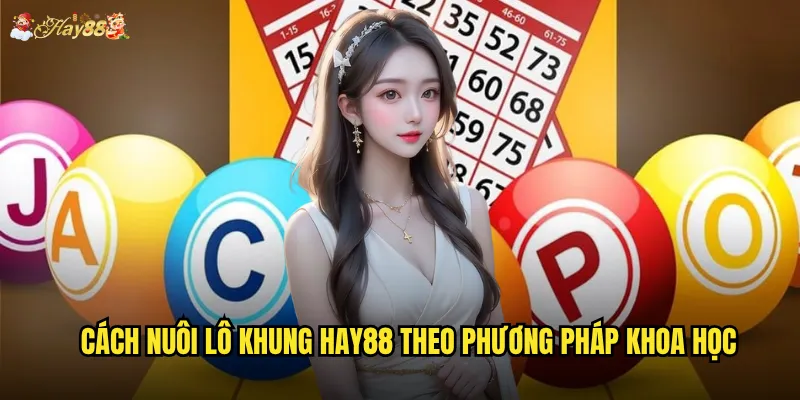 Cách nuôi lô khung hay88 theo phương pháp khoa học